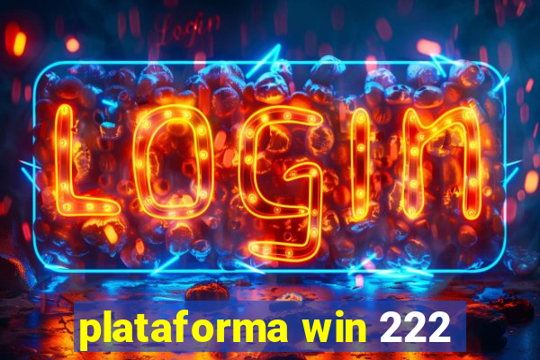 plataforma win 222